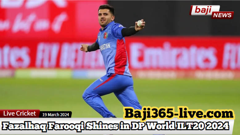 Fazalhaq Farooqi Shines in DP World ILT20 2024: A Player's Journey